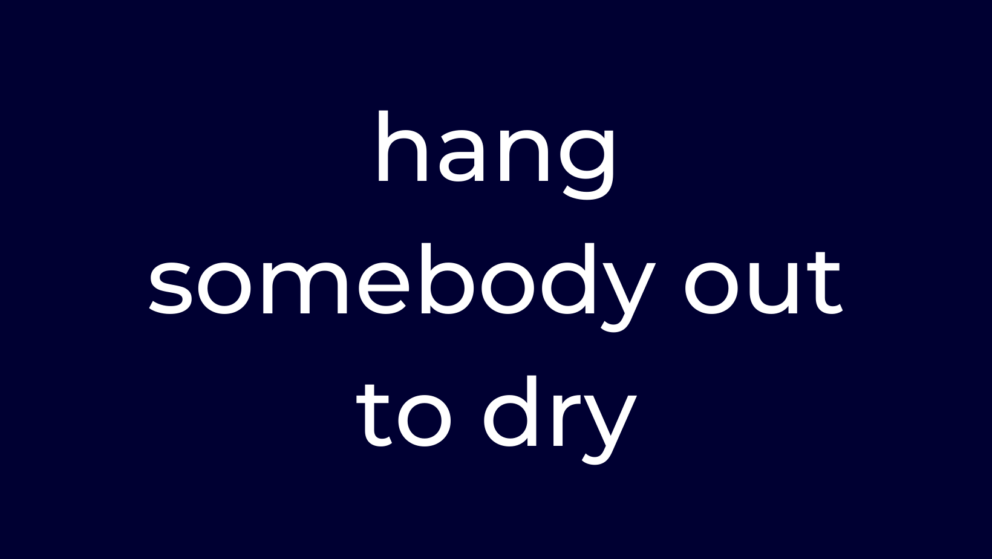 Hang somebody out to dry - anglická fráza týždňa - otago preklady